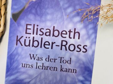 Elisabeth Kübler-Ross - Was der Tod uns lehren kann